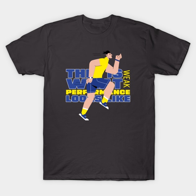 This is what weak performance looks like T-Shirt T-Shirt by E-Skateboardsgermany